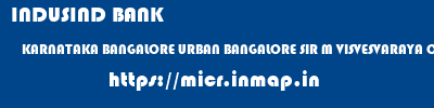 INDUSIND BANK  KARNATAKA BANGALORE URBAN BANGALORE SIR M VISVESVARAYA CO-OPERATIVE BANK LIMITED - SHANKARMUTT ROAD BRANCH  micr code